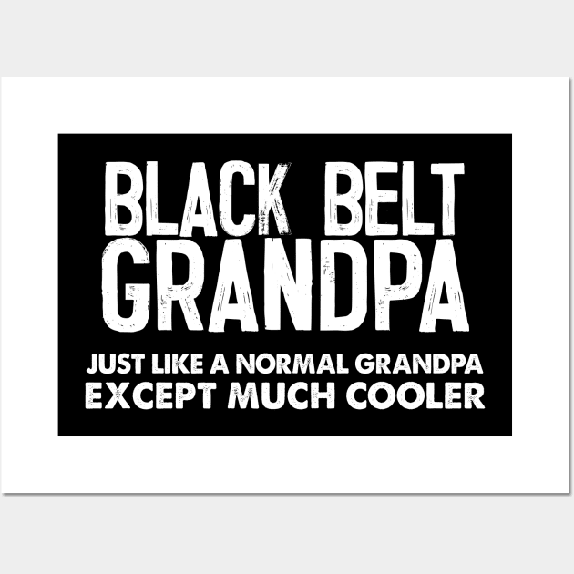 Black Belt Grandpa - Awesome Grandfather Gift Wall Art by DankFutura